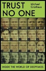 Trust No One: Inside the World of Deepfakes cena un informācija | Sociālo zinātņu grāmatas | 220.lv