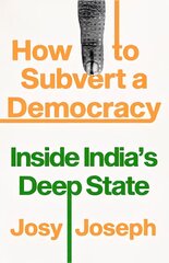 How to Subvert a Democracy: Inside India's Deep State цена и информация | Книги по социальным наукам | 220.lv