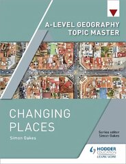 A-level Geography Topic Master: Changing Places cena un informācija | Izglītojošas grāmatas | 220.lv