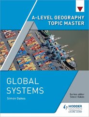 A-level Geography Topic Master: Global Systems цена и информация | Развивающие книги | 220.lv