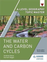 A-level Geography Topic Master: The Water and Carbon Cycles цена и информация | Развивающие книги | 220.lv