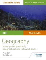 OCR AS/A level Geography Student Guide 4: Investigative geography;   Geographical and fieldwork skills цена и информация | Книги по социальным наукам | 220.lv