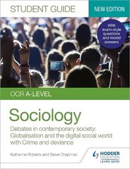 OCR A-level Sociology Student Guide 3: Debates in contemporary society:   Globalisation and the digital social world; Crime and deviance цена и информация | Книги по социальным наукам | 220.lv