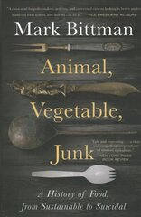 Animal, Vegetable, Junk: A History of Food, from Sustainable to Suicidal цена и информация | Книги по социальным наукам | 220.lv