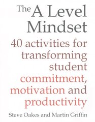 A Level Mindset: 40 activities for transforming student commitment, motivation and productivity cena un informācija | Sociālo zinātņu grāmatas | 220.lv