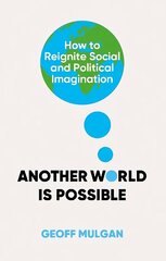 Another World Is Possible: How to Reignite Social and Political Imagination цена и информация | Книги по социальным наукам | 220.lv