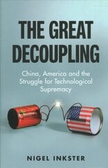 Great Decoupling: China, America and the Struggle for Technological Supremacy cena un informācija | Sociālo zinātņu grāmatas | 220.lv