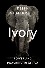 Ivory: Power and Poaching in Africa cena un informācija | Sociālo zinātņu grāmatas | 220.lv
