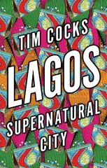 Lagos: Supernatural City cena un informācija | Sociālo zinātņu grāmatas | 220.lv