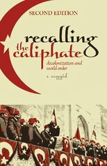 Recalling the Caliphate: Decolonisation and World Order Revised ed. цена и информация | Книги по социальным наукам | 220.lv