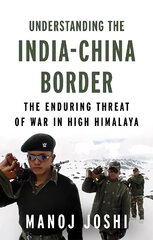 Understanding the India-China Border: The Enduring Threat of War in High Himalaya cena un informācija | Sociālo zinātņu grāmatas | 220.lv