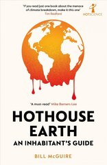 Hothouse Earth: An Inhabitant's Guide cena un informācija | Sociālo zinātņu grāmatas | 220.lv