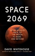 Space 2069: After Apollo: Back to the Moon, to Mars, and Beyond cena un informācija | Sociālo zinātņu grāmatas | 220.lv