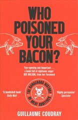 Who Poisoned Your Bacon?: The Dangerous History of Meat Additives цена и информация | Книги по социальным наукам | 220.lv