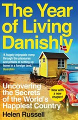 Year of Living Danishly: Uncovering the Secrets of the World's Happiest Country cena un informācija | Sociālo zinātņu grāmatas | 220.lv