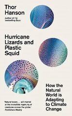 Hurricane Lizards and Plastic Squid: How the Natural World is Adapting to Climate Change цена и информация | Книги по социальным наукам | 220.lv