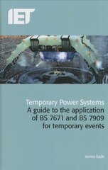 Temporary Power Systems: A guide to the application of BS 7671 and BS 7909 for temporary events цена и информация | Книги по социальным наукам | 220.lv