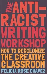 Anti-Racist Writing Workshop: How To Decolonize the Creative Classroom cena un informācija | Sociālo zinātņu grāmatas | 220.lv