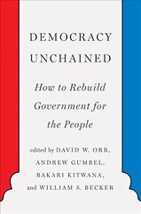 Democracy Unchained: How to Rebuild Government for the People cena un informācija | Sociālo zinātņu grāmatas | 220.lv