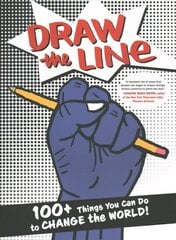 Draw The Line: 100plus Things You Can Do To Change The World! цена и информация | Книги по социальным наукам | 220.lv