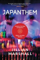 Japanthem: Countercultural Experiences, Cross-Cultural Remixes cena un informācija | Sociālo zinātņu grāmatas | 220.lv