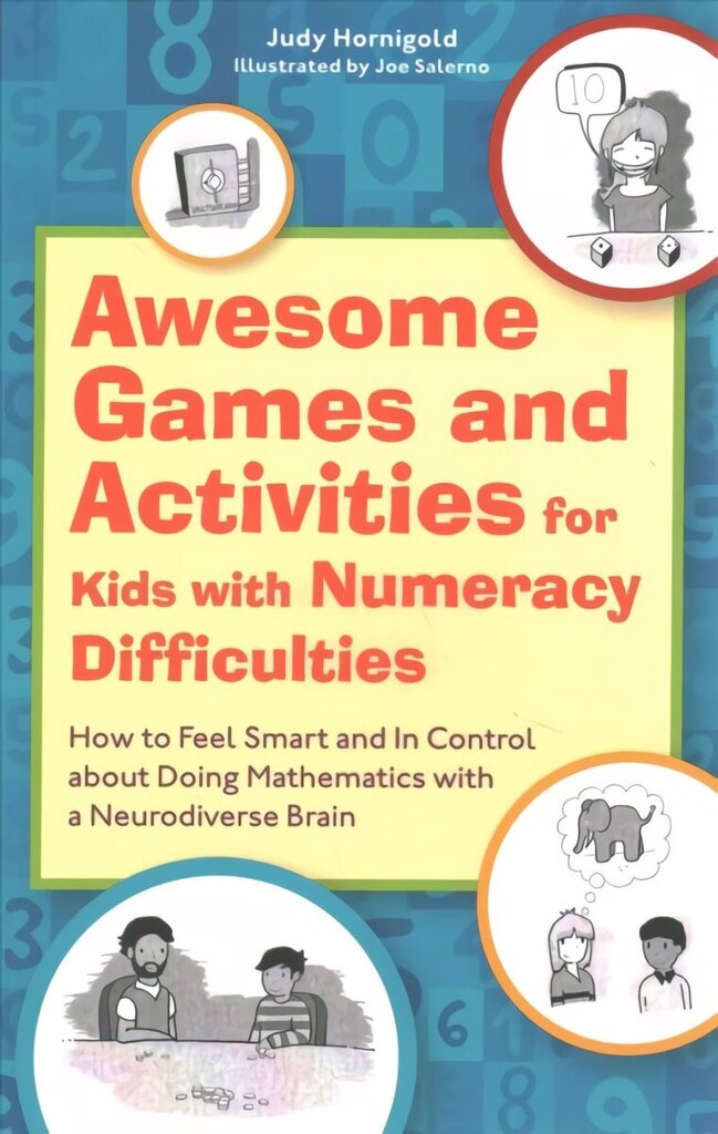 Awesome Games and Activities for Kids with Numeracy Difficulties: How to Feel Smart and in Control About Doing Mathematics with a Neurodiverse Brain Illustrated edition cena un informācija | Sociālo zinātņu grāmatas | 220.lv