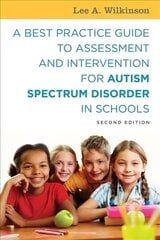 Best Practice Guide to Assessment and Intervention for Autism Spectrum   Disorder in Schools, Second Edition 2nd Revised edition цена и информация | Книги по социальным наукам | 220.lv