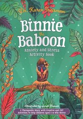 Binnie the Baboon Anxiety and Stress Activity Book: A Therapeutic Story with Creative and CBT Activities To Help Children Aged 5-10 Who Worry cena un informācija | Sociālo zinātņu grāmatas | 220.lv