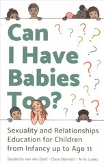 Can I Have Babies Too?: Sexuality and Relationships Education for Children from Infancy up to Age 11 cena un informācija | Sociālo zinātņu grāmatas | 220.lv