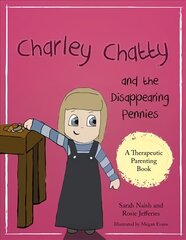 Charley Chatty and the Disappearing Pennies: A story about lying and stealing цена и информация | Книги по социальным наукам | 220.lv