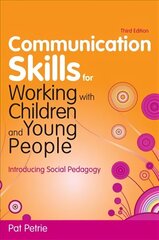 Communication Skills for Working with Children and Young People: Introducing Social Pedagogy 3rd Revised edition cena un informācija | Sociālo zinātņu grāmatas | 220.lv