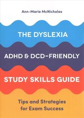 Dyslexia, ADHD, and DCD-Friendly Study Skills Guide: Tips and Strategies for Exam Success cena un informācija | Sociālo zinātņu grāmatas | 220.lv