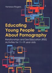 Educating Young People About Pornography: Relationships and Sex Education (RSE) Activities for 11-19 year olds cena un informācija | Sociālo zinātņu grāmatas | 220.lv