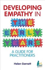 Developing Empathy in the Early Years: A Guide for Practitioners цена и информация | Книги по социальным наукам | 220.lv
