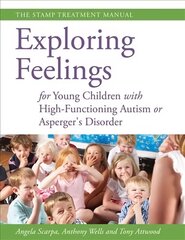 Exploring Feelings for Young Children with High-Functioning Autism or   Asperger's Disorder: The STAMP Treatment Manual цена и информация | Книги по социальным наукам | 220.lv