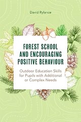 Forest School and Encouraging Positive Behaviour: Outdoor Education Skills for Pupils with Additional or Complex Needs цена и информация | Книги по социальным наукам | 220.lv