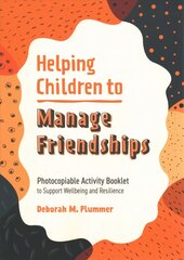 Helping Children to Manage Friendships: Photocopiable Activity Booklet to Support Wellbeing and Resilience cena un informācija | Sociālo zinātņu grāmatas | 220.lv