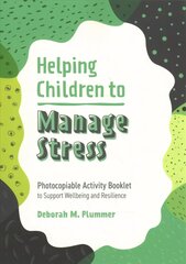 Helping Children to Manage Stress: Photocopiable Activity Booklet to Support Wellbeing and Resilience cena un informācija | Sociālo zinātņu grāmatas | 220.lv