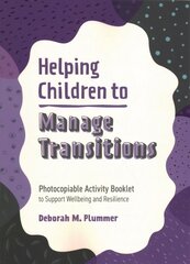 Helping Children to Manage Transitions: Photocopiable Activity Booklet to Support Wellbeing and Resilience цена и информация | Книги по социальным наукам | 220.lv