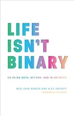 Life Isn't Binary: On Being Both, Beyond, and In-Between cena un informācija | Sociālo zinātņu grāmatas | 220.lv