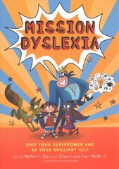 Mission Dyslexia: Find Your Superpower and Be Your Brilliant Self Illustrated edition cena un informācija | Sociālo zinātņu grāmatas | 220.lv