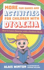 More Fun Games and Activities for Children with Dyslexia: How to Learn Smarter with a Dyslexic Brain Illustrated edition cena un informācija | Sociālo zinātņu grāmatas | 220.lv