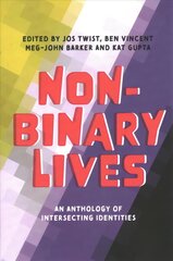 Non-Binary Lives: An Anthology of Intersecting Identities цена и информация | Книги по социальным наукам | 220.lv