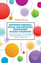 Nurturing Personal, Social and Emotional Development in Early Childhood: A Practical Guide to Understanding Brain Development and Young Children's Behaviour cena un informācija | Sociālo zinātņu grāmatas | 220.lv