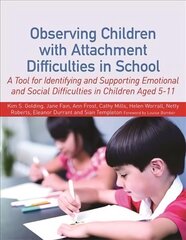 Observing Children with Attachment Difficulties in School: A Tool for Identifying and Supporting Emotional and Social Difficulties in   Children Aged 5-11 цена и информация | Книги по социальным наукам | 220.lv