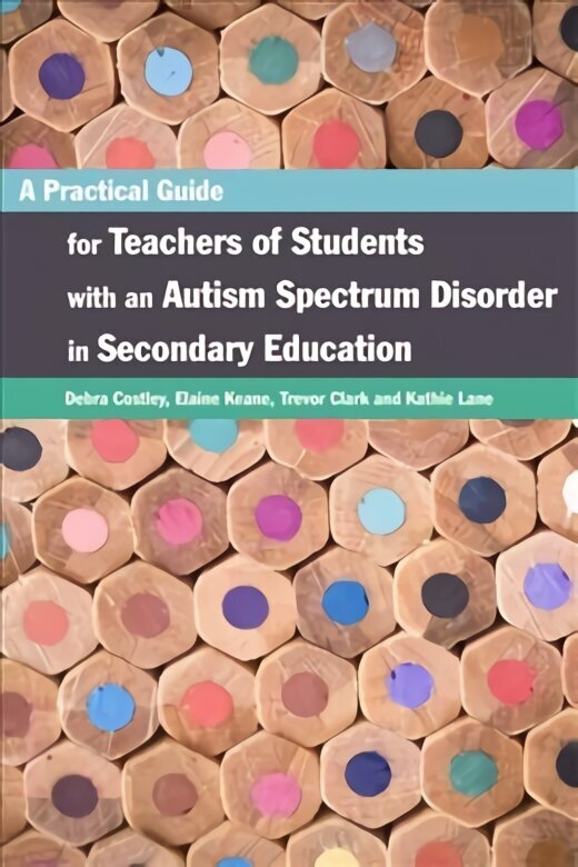 Practical Guide for Teachers of Students with an Autism Spectrum Disorder in Secondary Education цена и информация | Sociālo zinātņu grāmatas | 220.lv