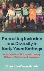 Promoting Inclusion and Diversity in Early Years Settings: A Professional Guide to Ethnicity, Religion, Culture and Language cena un informācija | Sociālo zinātņu grāmatas | 220.lv