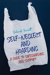 Self-Neglect and Hoarding: A Guide to Safeguarding and Support cena un informācija | Sociālo zinātņu grāmatas | 220.lv