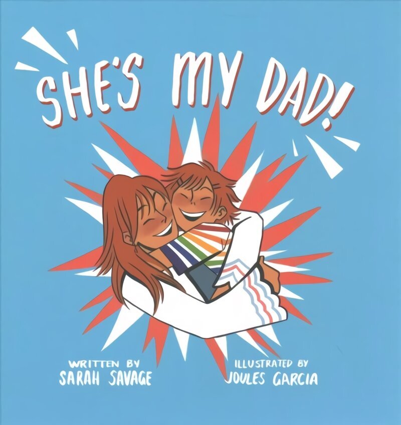 She's My Dad!: A Story for Children Who Have a Transgender Parent or Relative cena un informācija | Sociālo zinātņu grāmatas | 220.lv