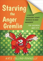 Starving the Anger Gremlin for Children Aged 5-9: A Cognitive Behavioural Therapy Workbook on Anger Management cena un informācija | Sociālo zinātņu grāmatas | 220.lv